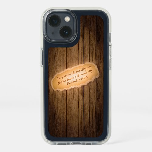 Compassion  Empathy are the Hallmarks of Humanity Speck iPhone 13 Case