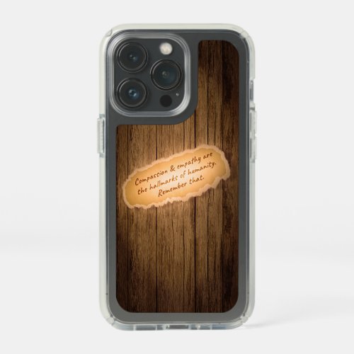 Compassion  Empathy are the Hallmarks of Humanity Speck iPhone 13 Pro Case
