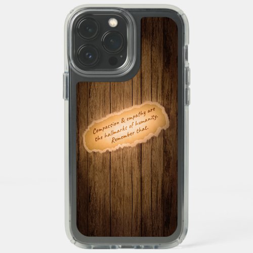 Compassion  Empathy are the Hallmarks of Humanity Speck iPhone 13 Pro Max Case