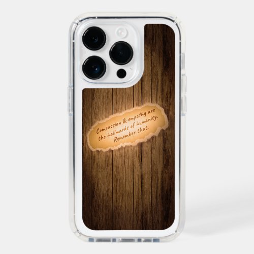 Compassion  Empathy are the Hallmarks of Humanity Speck iPhone 14 Pro Case