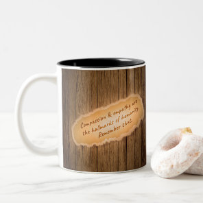 Compassion & Empathy are the Hallmarks of Humanity Two-Tone Coffee Mug