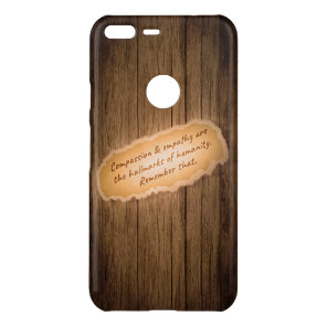 Compassion & Empathy are the Hallmarks of Humanity Uncommon Google Pixel XL Case
