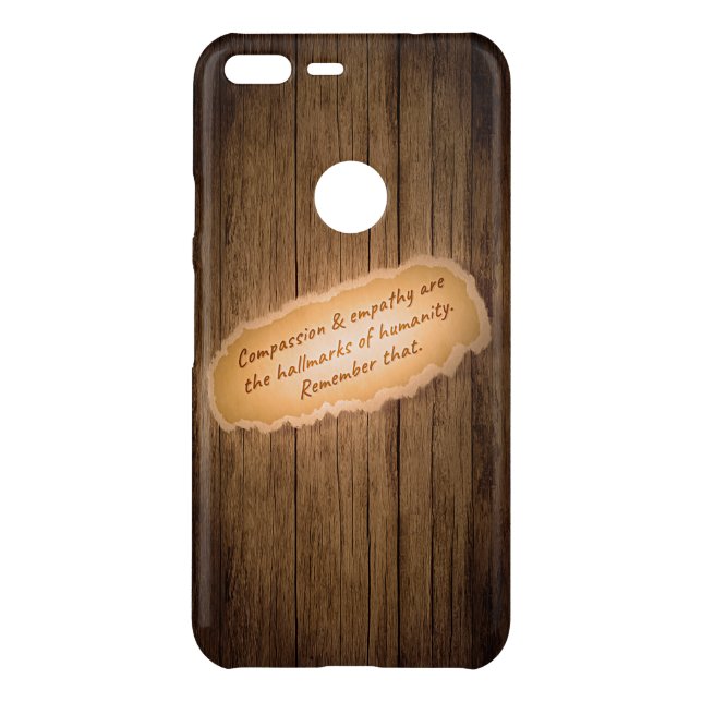 Compassion & Empathy are the Hallmarks of Humanity Uncommon Google Pixel XL Case (Back)