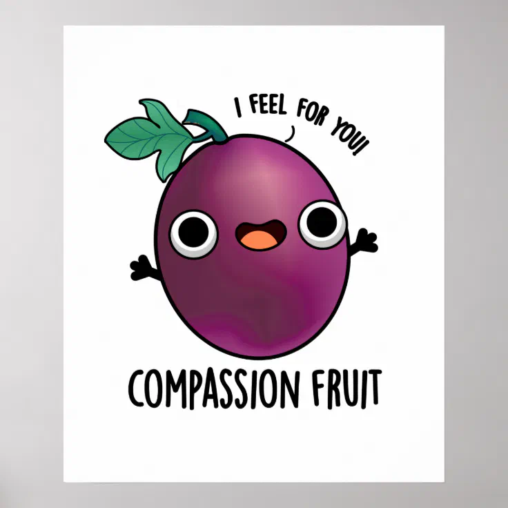 Compassion Fruit Cute Passion Fruit Pun Poster Zazzle