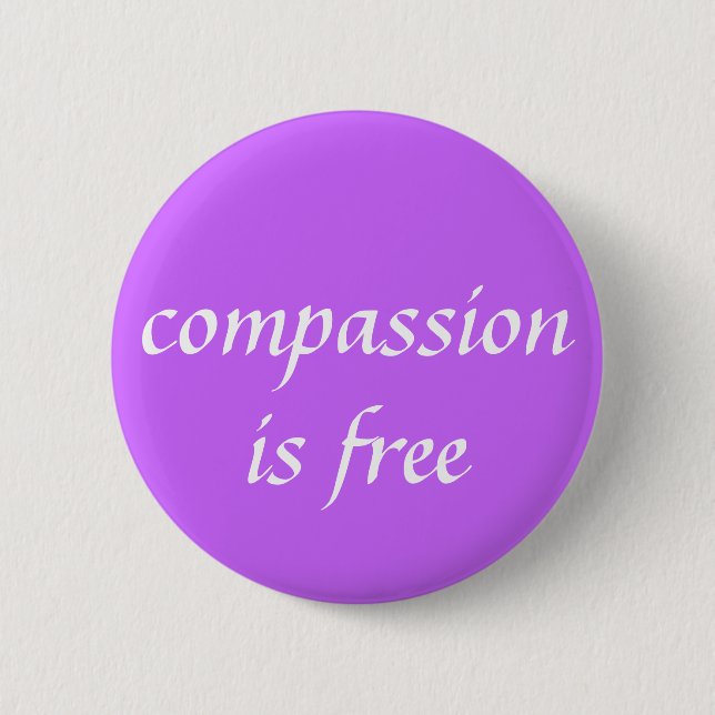 compassion is free pinback button (Front)