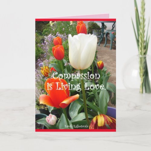 Compassion is Living Love Red Tulips floral Card