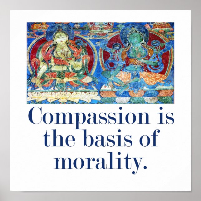 Compassion Is The Basis Of Morality - Compassion Q Poster (Front)