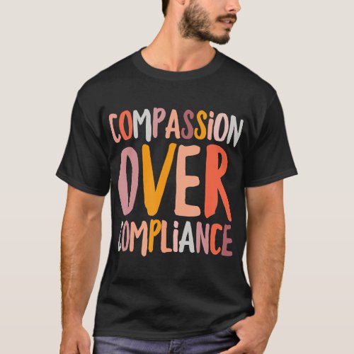 Compassion Over Compliance ABA Therapist Behaviora T_Shirt