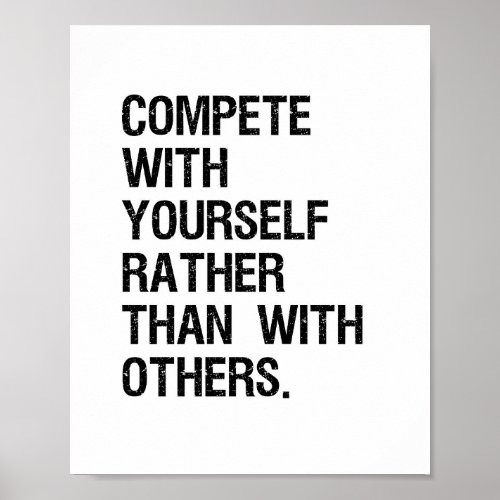 Compete with yourself rather than with others poster