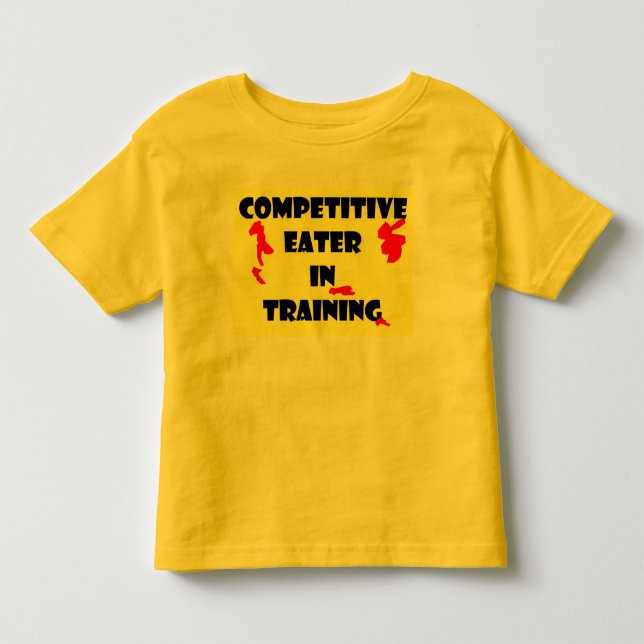 Competitive Eater  In Training Toddler T-shirt (Front)