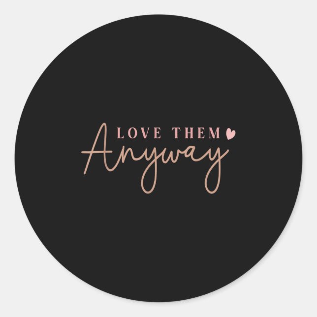 Compionate Expressions Motivational Love Quote Wit Classic Round Sticker (Front)