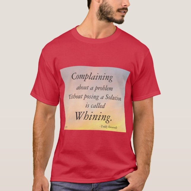 COMPLAINING ABOUT A PROBLEM ROOSEVELT TSHIRT (Front)
