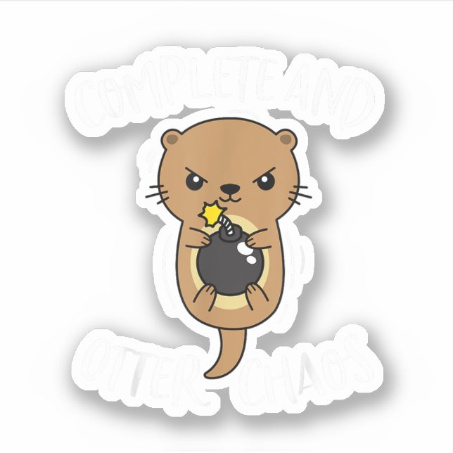 Complete and Otter Chaos Funny Cute Sea Otter Pun Sticker (Front)