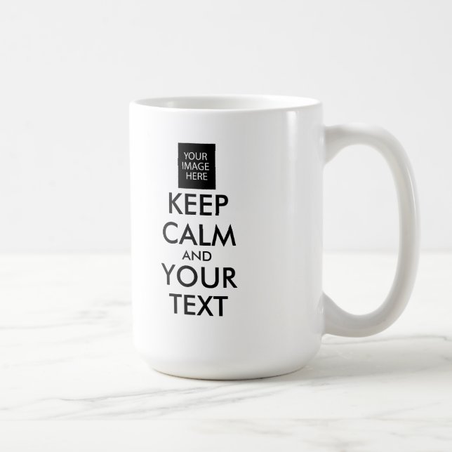 Completely Personalized KEEP CALM and YOUR TEXT Coffee Mug (Right)