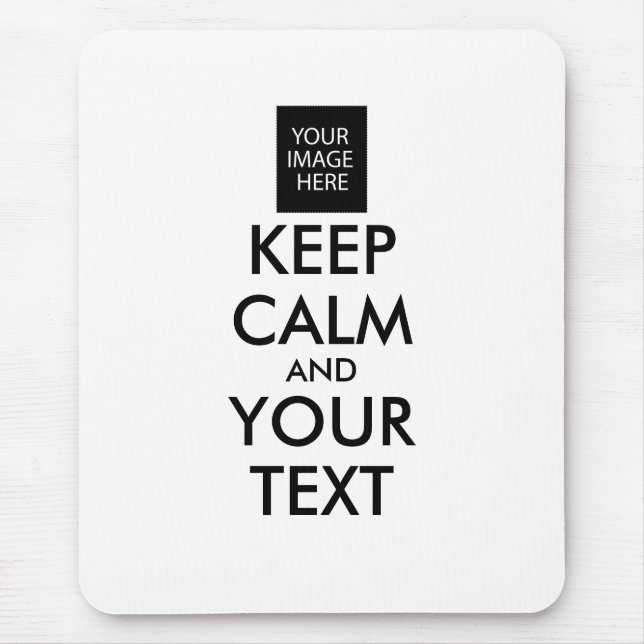 Completely Personalized KEEP CALM and YOUR TEXT Mouse Pad (Front)