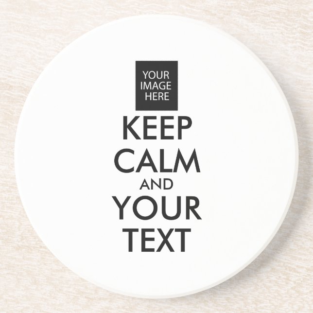 Completely Personalized KEEP CALM and YOUR TEXT Sandstone Coaster (Front)