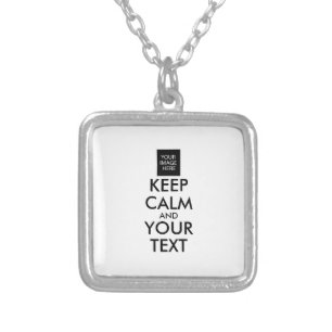 Completely Personalized KEEP CALM and YOUR TEXT Silver Plated Necklace