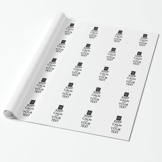 Completely Personalized KEEP CALM and YOUR TEXT Wrapping Paper (Unrolled)