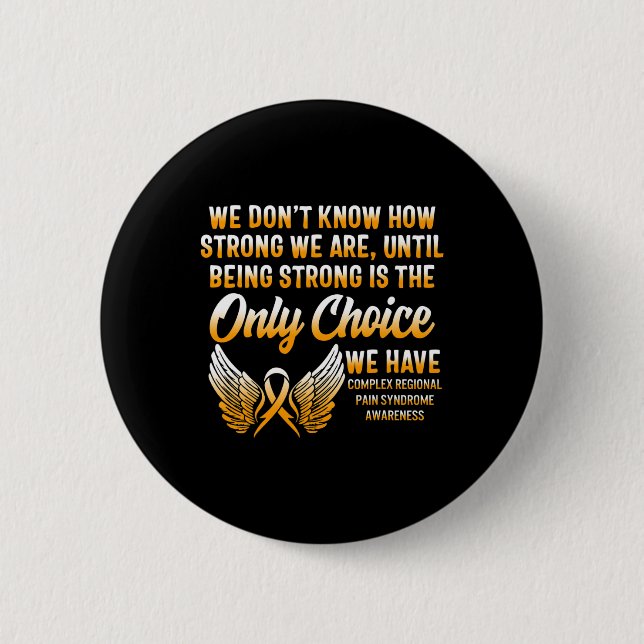Complex Regional Pain Syndrome Awareness Strong CR Button (Front)
