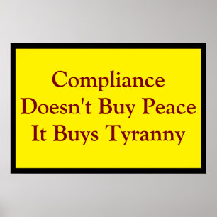 Compliance Buys Tyranny Poster