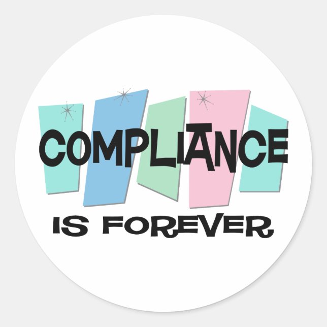 Compliance Is Forever Classic Round Sticker (Front)