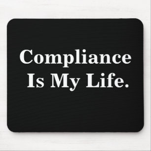 Compliance Is My Life. Profound Business Quote Mouse Pad