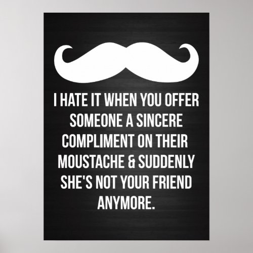 Compliment Her On Her Moustache Poster