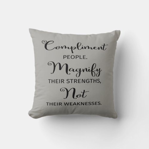 Compliment People Magnify Their Strengths Pillow