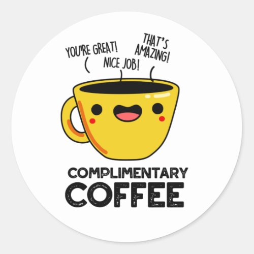 Complimentary Coffee Funny Coffee Pun Classic Round Sticker