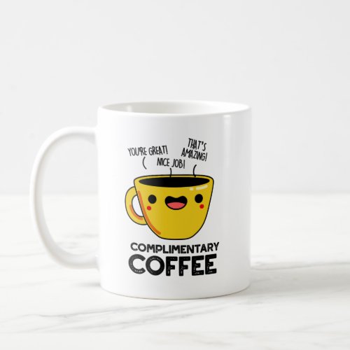 Complimentary Coffee Funny Coffee Pun Coffee Mug