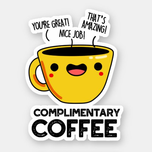 Complimentary Coffee Funny Coffee Pun Sticker