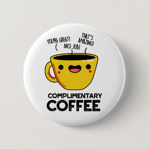 Complimentary Coffee Funny Drink Pun Button