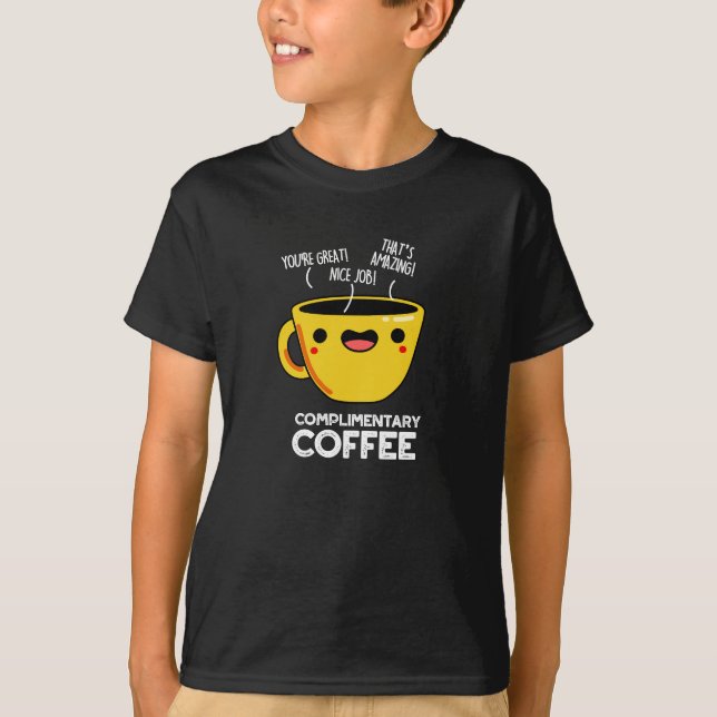 Complimentary Coffee Funny Drink Pun Dark BG T-Shirt (Front)