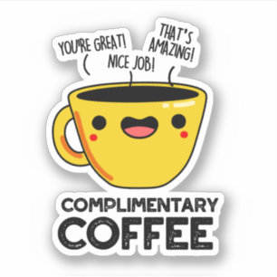 Complimentary Coffee Funny Drink Pun  Sticker
