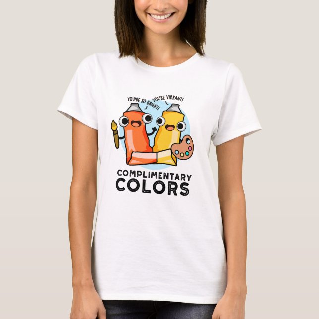 Complimentary Colors Funny Paint Pun  T-Shirt (Front)