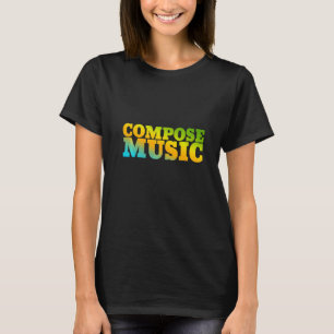 Compose Music Designed With Nature Colors T-Shirt