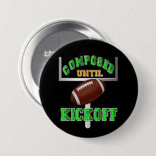 Composed Until Kickoff Football Button