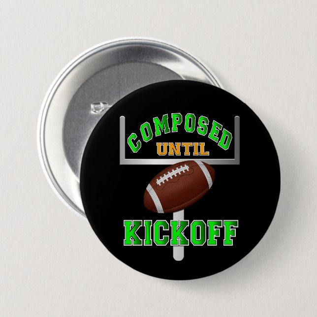 Composed Until Kickoff Football  Button (Front & Back)