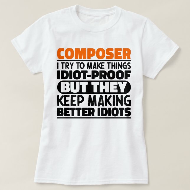 Composer I Try To Make Things Music Teacher Funny T-Shirt (Design Front)