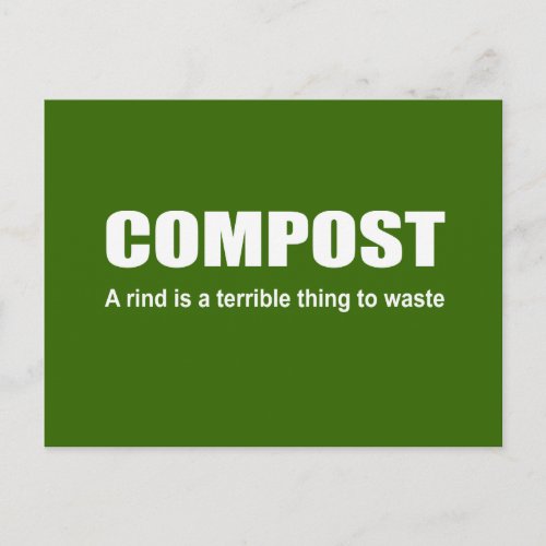 Compost A rind is a terrible thing to waste Postcard