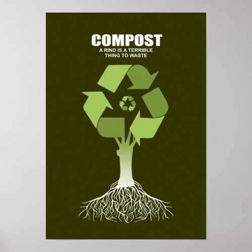 COMPOST_ A RIND IS A TERRIBLE THING TO WASTE POSTER