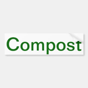 Compost Bumpersticker Bumper Sticker by Skip777 at Zazzle