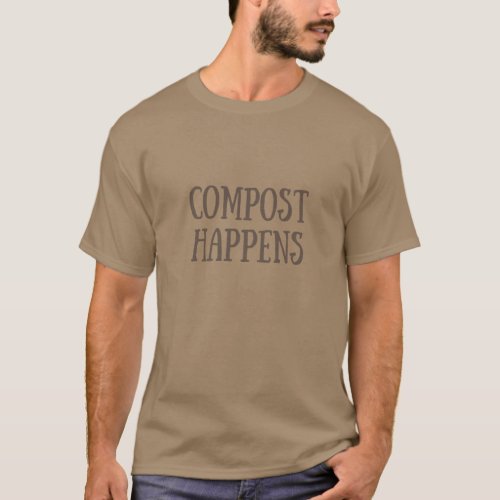 compost happens composter T_Shirt