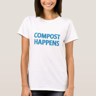 compost happens composter T-Shirt