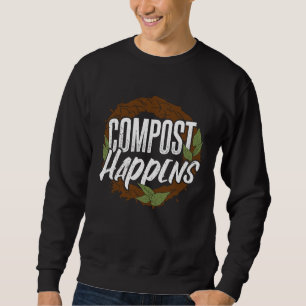 Compost happens  gardening plants gardener landsca sweatshirt