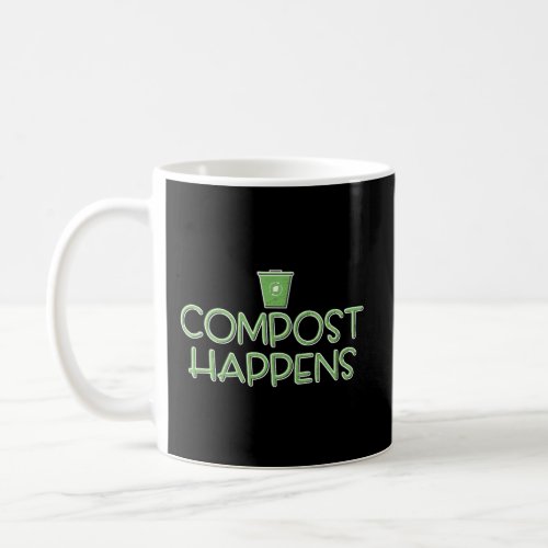Compost Happens Sustainable Living Coffee Mug