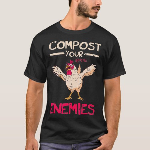 Compost Your Enemies  Zero Waste Manure Compost ch T_Shirt