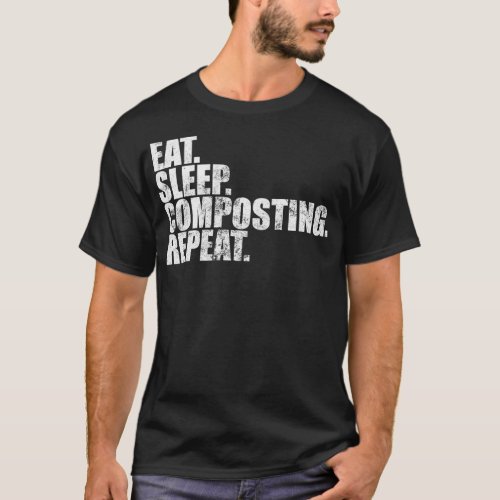 Composting Eat Sleep Composting Repeat T_Shirt