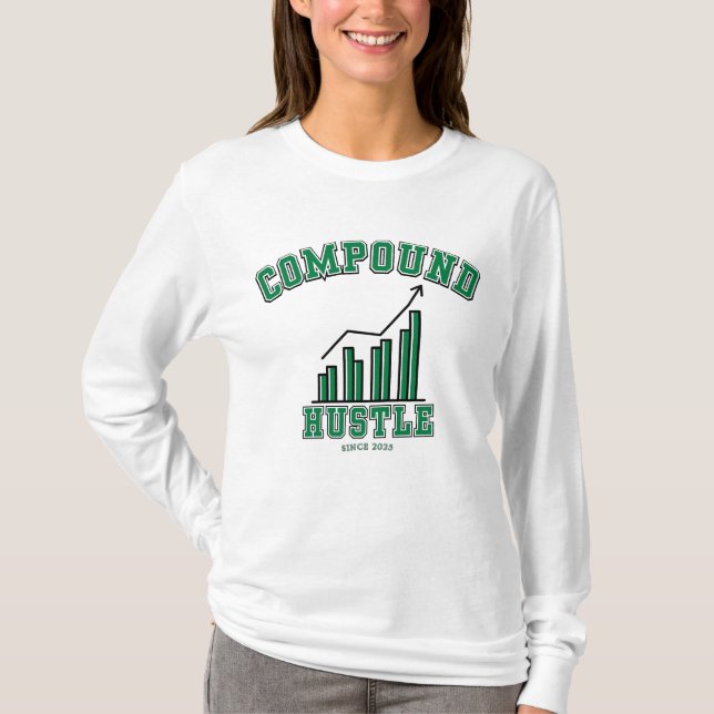 Compound Hustle Daily Grind Wealth Builder Mindset T-Shirt (Front)