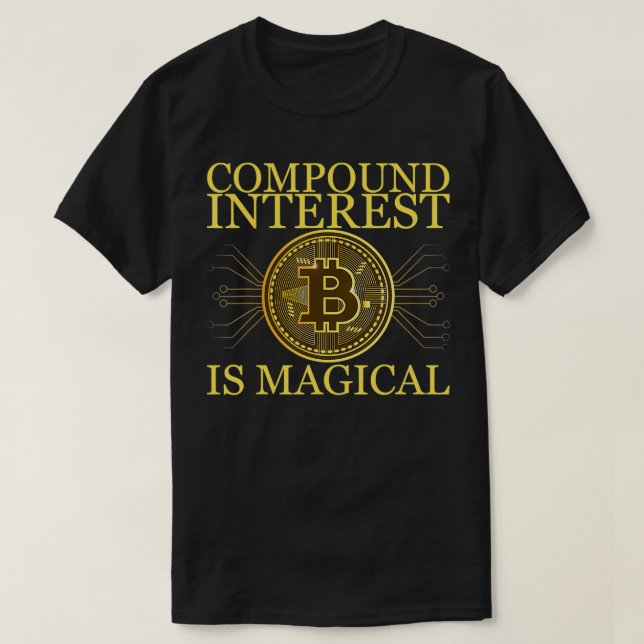 Compound Interest Is Magical  T-Shirt (Design Front)